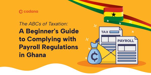 The ABCs of Taxation: A Beginner's Guide to Complying with Payroll Regulations in Ghana