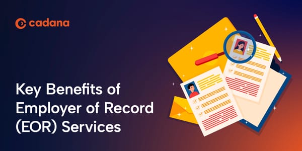 7 Key Benefits of Employer of Record (EOR) Services