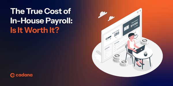 The True Cost of In-House Payroll: Is It Worth It?